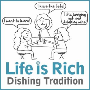 Life is Rich Dishing Tradition