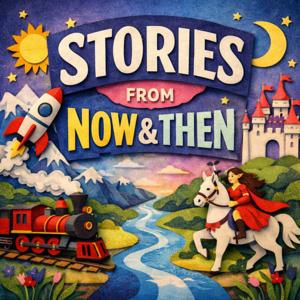 Stories From Now And Then: Short Stories for Kids