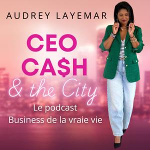 CEO, Ca$h & The City : business, argent, leadership et liberté pour femmes ambitieuses