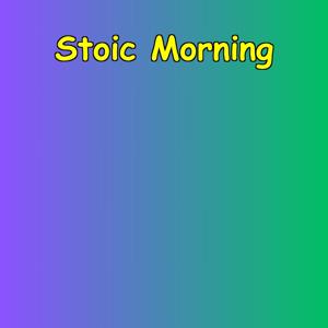 Stoic Morning | Ancient Wisdom for Modern Men