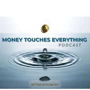 Money Touches Everything Podcast
