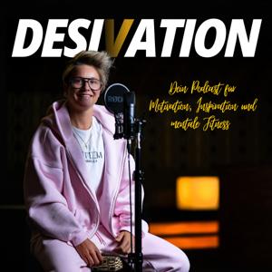 DESIVATION - Dein Podcast für Motivation, Inspiration und mentale Fitness