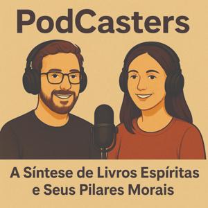 PodCasters - A Síntese de Livros Espíritas e Seus Pilares Morais