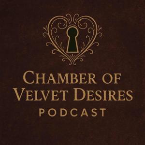 Chamber of Velvet Desires Podcast