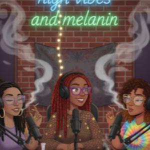 High Vibes & Melanin