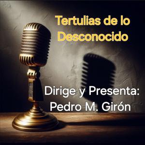 Tertulias De Lo Desconocido Radio by Pedro M. Girón