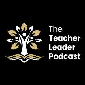 The Teacher Leader Podcast