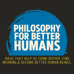 Philosophy for Better Humans.