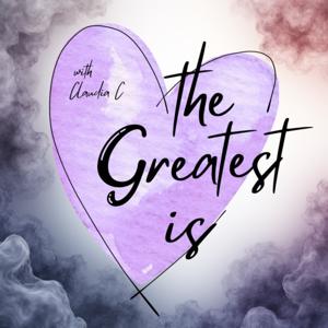 The Greatest is Love with Claudia C