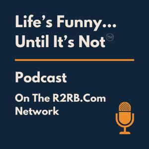 Life's Funny ... Until It's Not