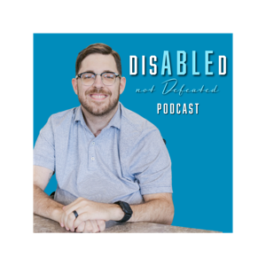 Disabled Not Defeated Podcast