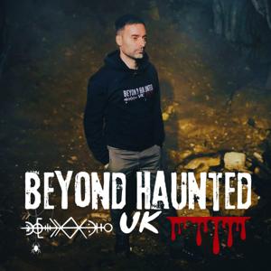 Beyond Haunted UK: Ghosts, Mysteries & True Crime