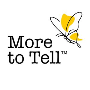 More to Tell™