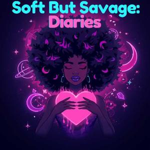 The Soft But Savage Diaries