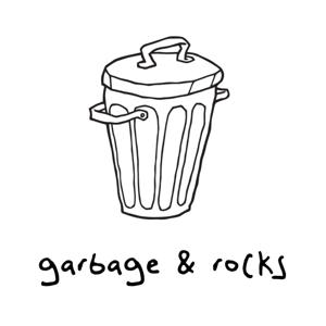 Garbage & Rocks