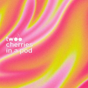 Two Cherries in a Pod