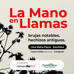 Cámara FM Podcast - La Mano en Llamas