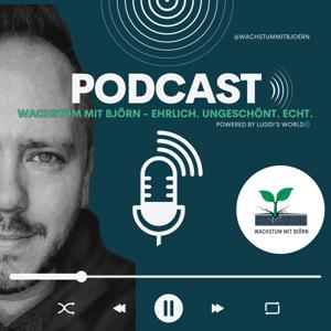 Wachstum mit Björn - Ehrlich. Ungeschönt. Echt