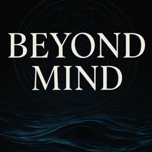 Beyond Mind