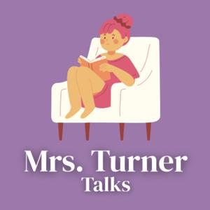 Mrs. Turner Talks