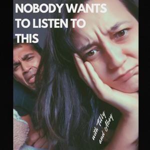 Nobody Wants To Listen To This
