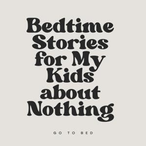 Bedtime Stories for My Kids about Nothing