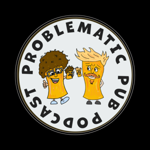 Problematic Pub Podcast - Patreon Exclusives