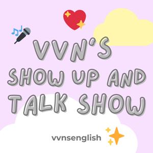 VVN's Show Up And Talk Show