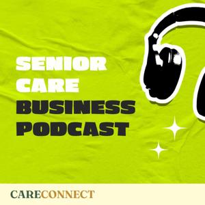 Senior Care Business Podcast