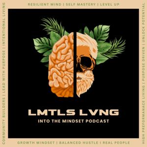 LMTLS LVNG | Into The Mindset