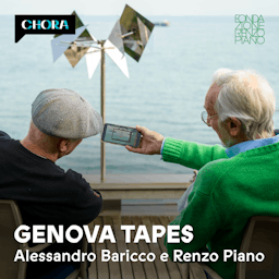 Genova Tapes - Alessandro Baricco e Renzo Piano