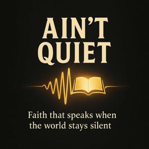 Ain't Quiet Podcast