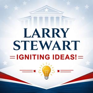 Larry Stewart: Igniting Ideas!