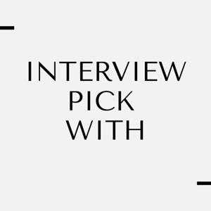 INTERVIEW PICK WITH