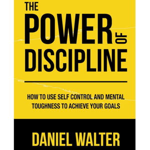 The Power of Discipline by Daniel Walter, Book Summary, Podcast, English