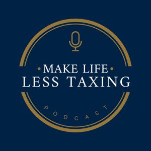 Make Life Less Taxing Podcast