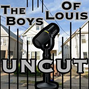 The Boys of Louis Uncut