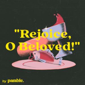 "Rejoice, O Beloved!"