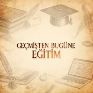 Geçmişten Bugüne Eğitim