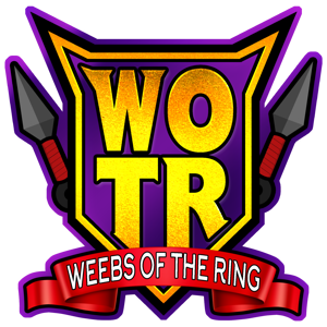 Weebs Of The Ring Podcast