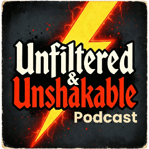 Unfiltered & Unshakable