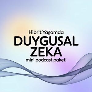 Hibrit Yaşamda Duygusal Zeka Mini Podcast Paketi (Feed Disabled)