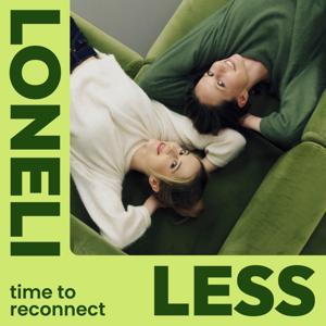 Loneliless - A Podcast to Reconnect