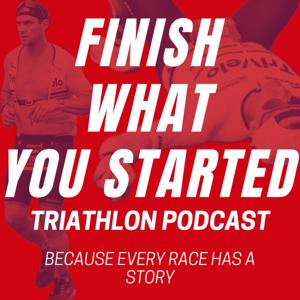 “Finish What You Started” triathlon podcast