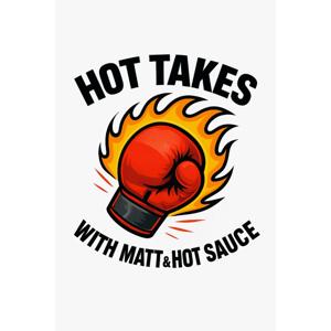 Hot Takes With Matt and Hot Sauce