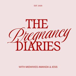 The Pregnancy Diaries with Midwives Amanda and Jess