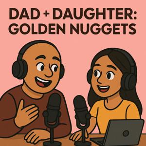 Dad + Daughter: Golden Nuggets