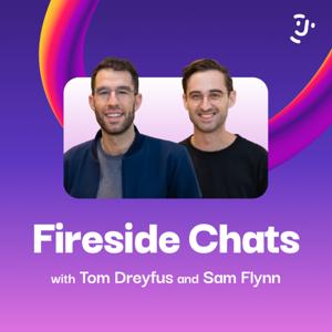 Fireside Chats with Tom Dreyfus and Sam Flynn