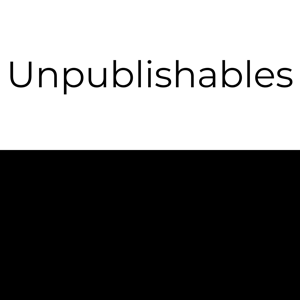 Unpublishables