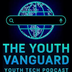The Youth Vanguard - Tech, Innovation & the Future